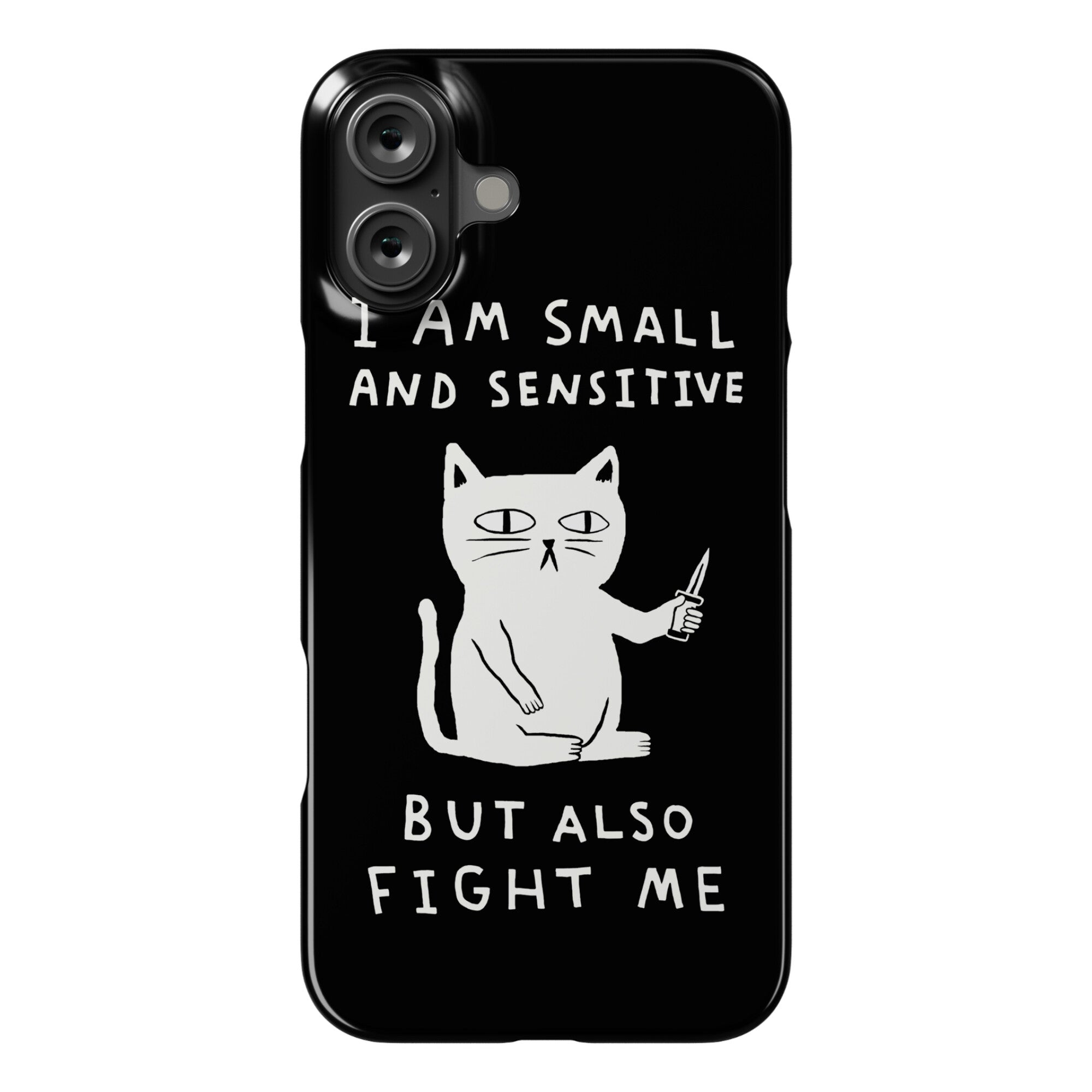 I Am Small And Sensitive But Also Fight Me Cat Phone Case